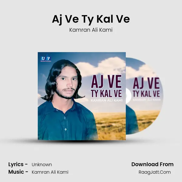 Aj Ve Ty Kal Ve - Single - Kamran Ali Kami