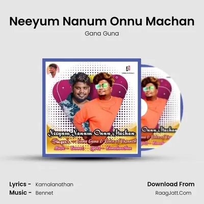 Neeyum Nanum Onnu Machan - Gana Guna