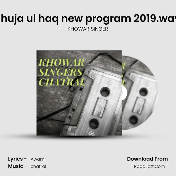 shuja ul haq new program 2019.wav MP3 Song by KHOWAR SINGER Cover