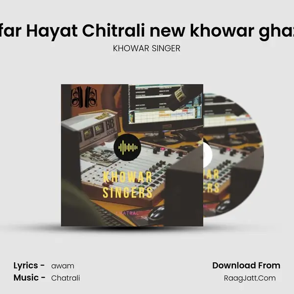 Zafar Hayat Chitrali new khowar ghazal MP3 Song by KHOWAR SINGER Cover