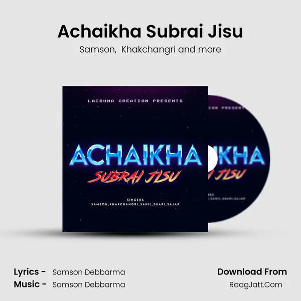 Achaikha Subrai Jisu - Samson Debbarma