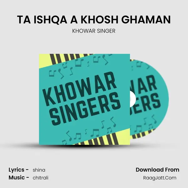 TA ISHQA A KHOSH GHAMAN MP3 Song by KHOWAR SINGER Cover