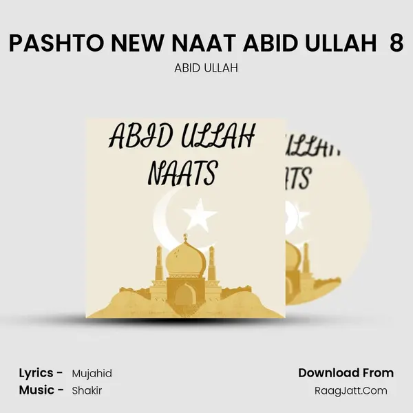 PASHTO NEW NAAT ABID ULLAH  8 MP3 Song by ABID ULLAH Cover