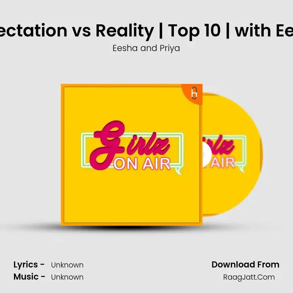 Expectation vs Reality | Top 10 | with Eesha MP3 Song by Eesha and Priya Cover