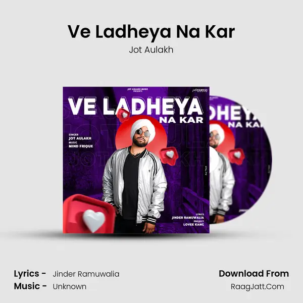 Ve Ladheya Na Kar MP3 Song by Jot Aulakh Cover