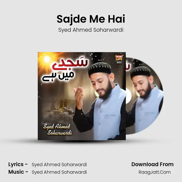 Sajde Me Hai - Syed Ahmed Soharwardi