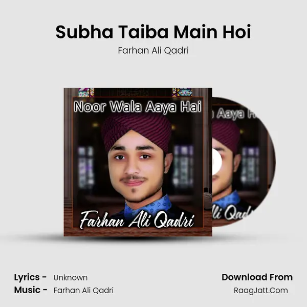 Subha Taiba Main Hoi MP3 Song by Farhan Ali Qadri Cover