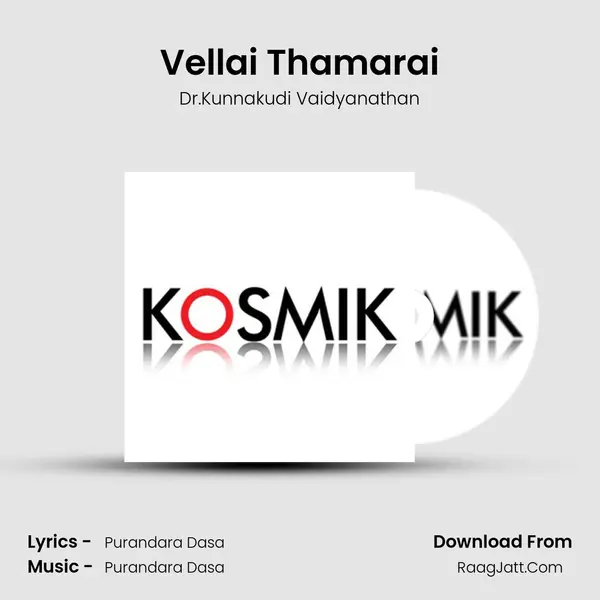 Vellai Thamarai MP3 Song by Dr.Kunnakudi Vaidyanathan Cover