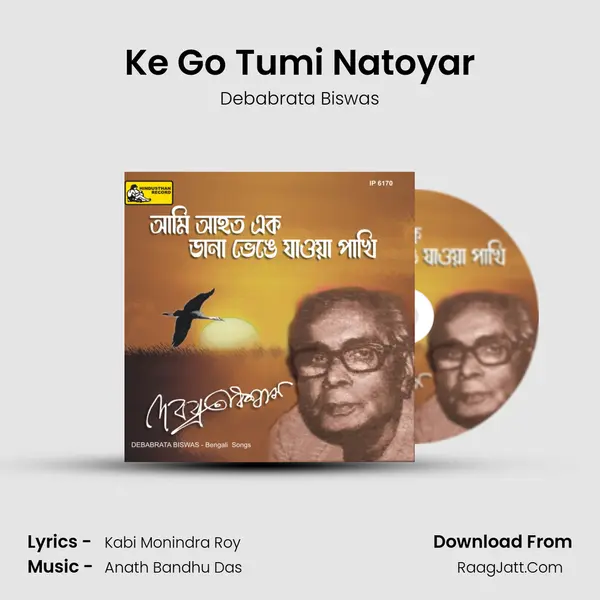 Ke Go Tumi Natoyar MP3 Song by Debabrata Biswas Cover