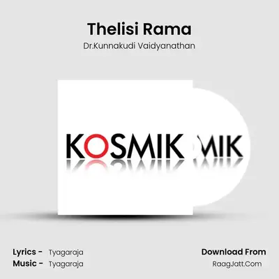 Thelisi Rama MP3 Song by Dr.Kunnakudi Vaidyanathan Cover