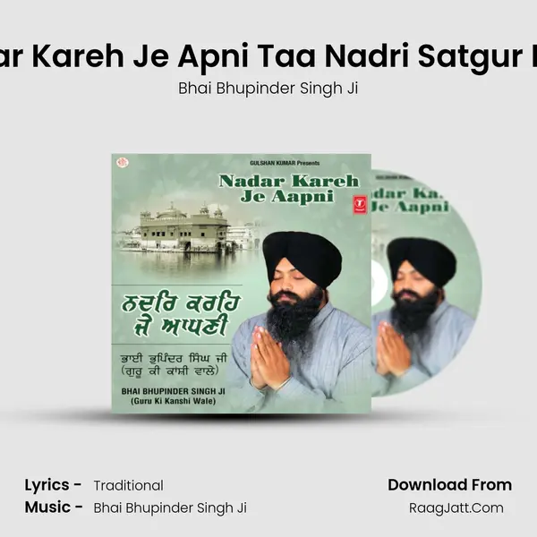 Nadar Kareh Je Apni Taa Nadri Satgur Paya MP3 Song by Bhai Bhupinder Singh Ji Cover