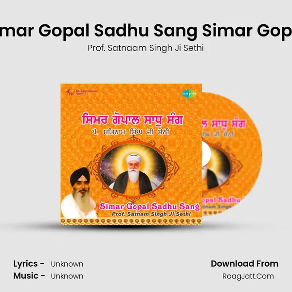 Simar Gopal Sadhu Sang Simar Gopal MP3 Song by Prof. Satnaam Singh Ji Sethi Cover