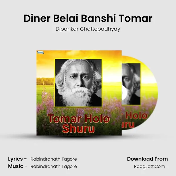 Diner Belai Banshi Tomar MP3 Song by Dipankar Chattopadhyay Cover