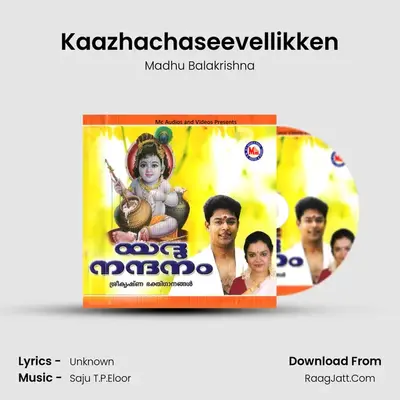 Kaazhachaseevellikken MP3 Song by Madhu Balakrishna Cover