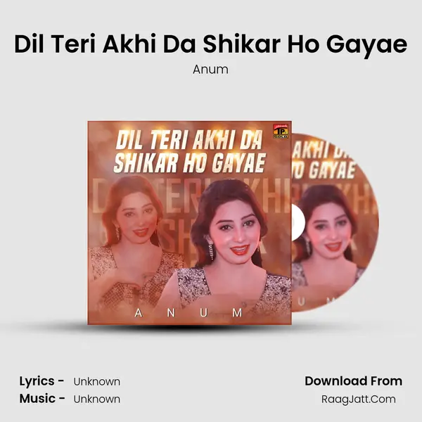 Dil Teri Akhi Da Shikar Ho Gayae mp3 song