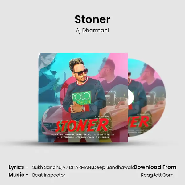 Stoner - Aj Dharmani