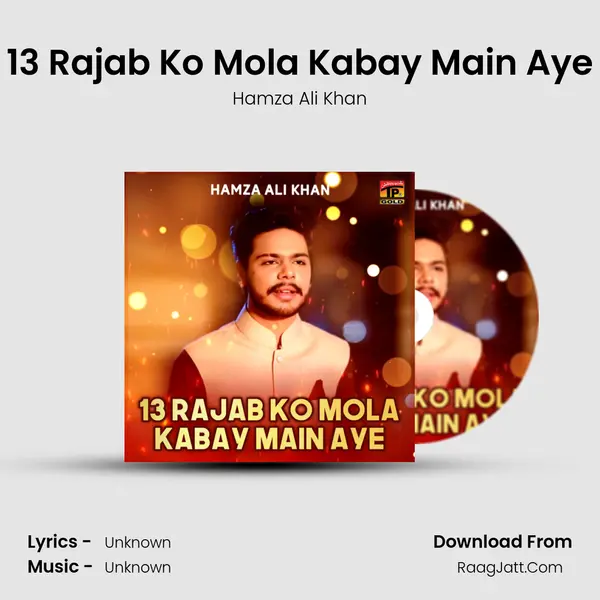 13 Rajab Ko Mola Kabay Main Aye - Single - Hamza Ali Khan