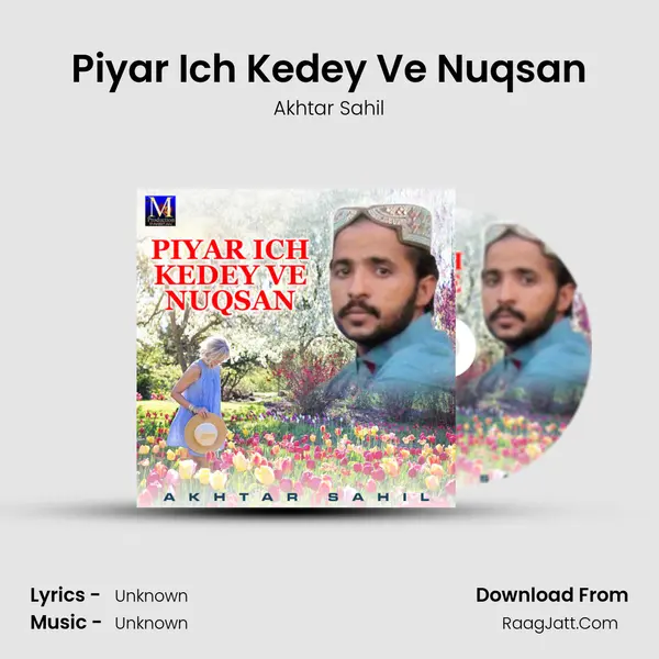Piyar Ich Kedey Ve Nuqsan MP3 Song by Akhtar Sahil Cover