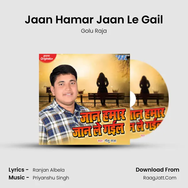 Jaan Hamar Jaan Le Gail - Golu Raja
