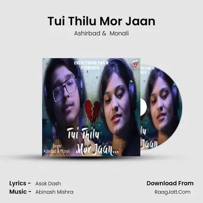 Tui Thilu Mor Jaan - Ashirbad