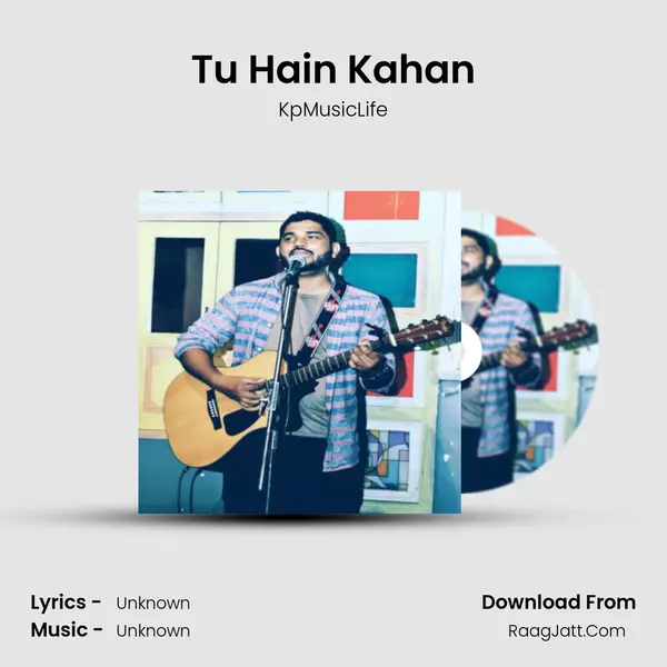 Tu Hain Kahan MP3 Song by KpMusicLife Cover