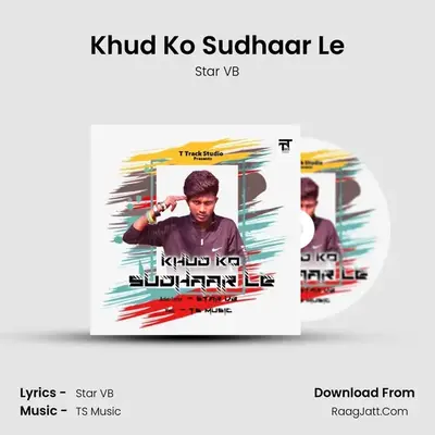 Khud Ko Sudhaar Le - Star VB