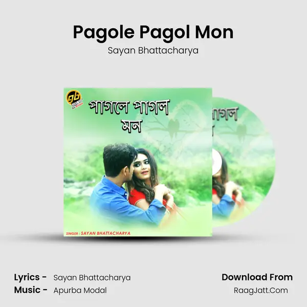 Pagole Pagol Mon - Sayan Bhattacharya