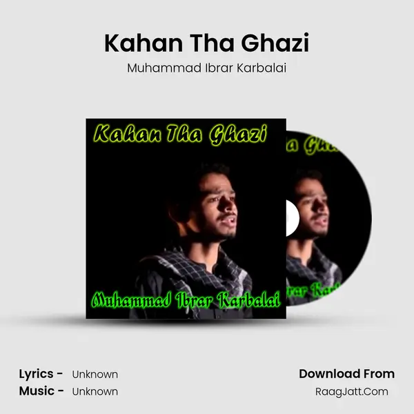 Kahan Tha Ghazi MP3 Song by Muhammad Ibrar Karbalai Cover