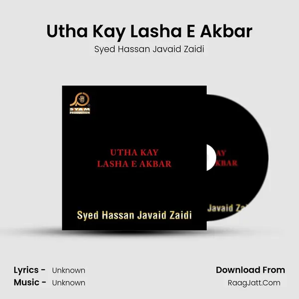 Utha Kay Lasha E Akbar - Single - Syed Hassan Javaid Zaidi