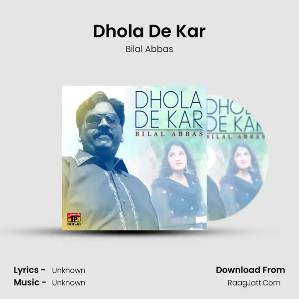 Dhola De Kar - Single - Bilal Abbas