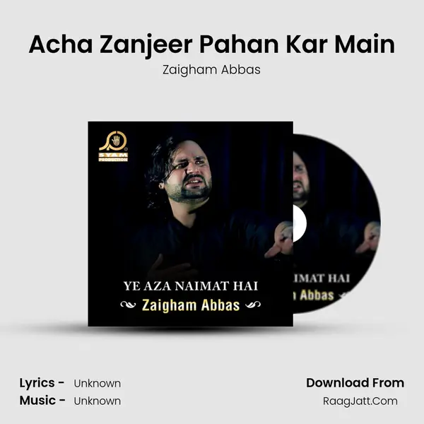 Acha Zanjeer Pahan Kar Main MP3 Song by Zaigham Abbas Cover