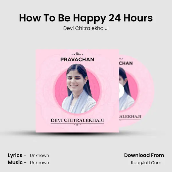How To Be Happy 24 Hours MP3 Song by Devi Chitralekha Ji Cover