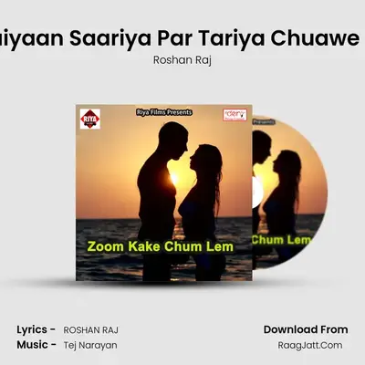 Saiyaan Saariya Par Tariya Chuawe La MP3 Song by Roshan Raj Cover