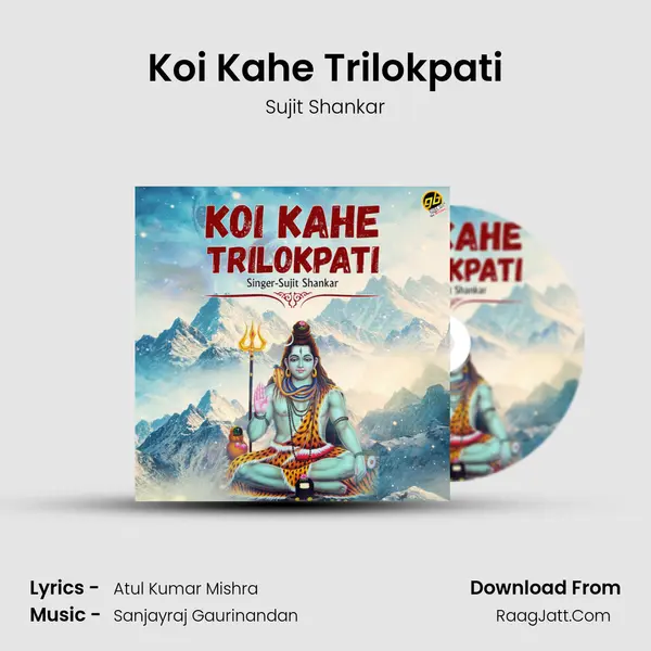 Koi Kahe Trilokpati MP3 Song by Sujit Shankar Cover