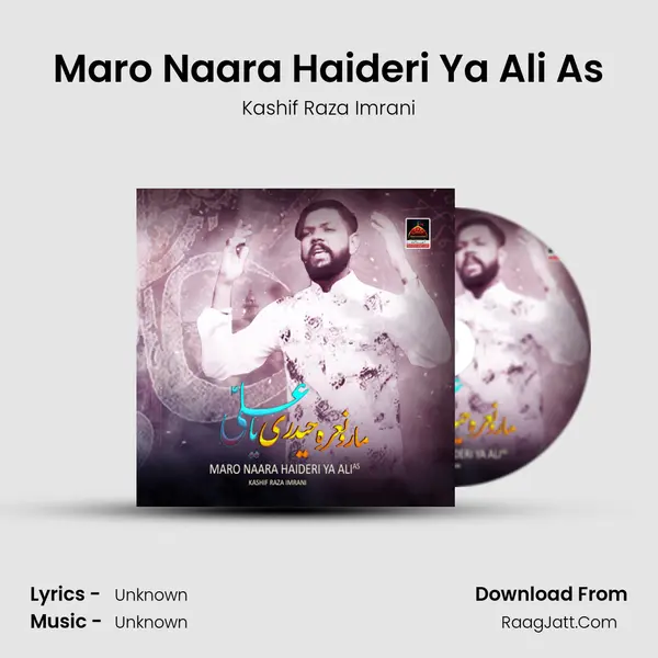 Maro Naara Haideri Ya Ali As - Single - Kashif Raza Imrani