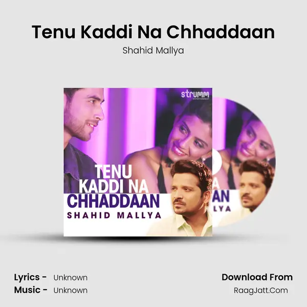 Tenu Kaddi Na Chhaddaan MP3 Song by Shahid Mallya Cover