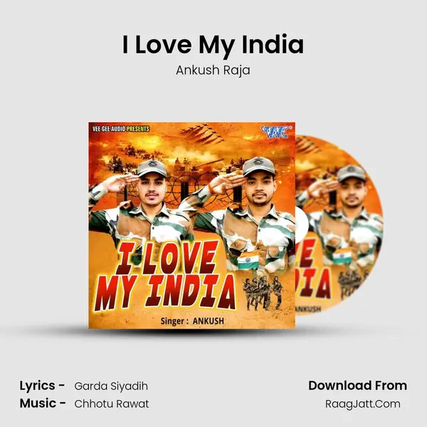 I Love My India - Ankush Raja