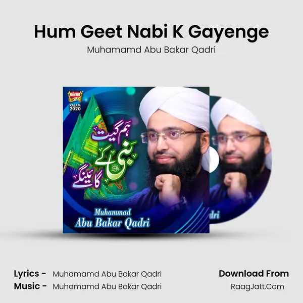Hum Geet Nabi K Gayenge - Muhamamd Abu Bakar Qadri
