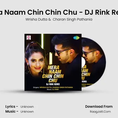 Mera Naam Chin Chin Chu - DJ Rink Remix - Wrisha Dutta
