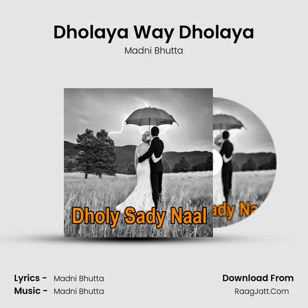 Dholaya Way Dholaya MP3 Song by Madni Bhutta Cover