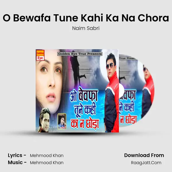 O Bewafa Tune Kahi Ka Na Chora MP3 Song by Naim Sabri Cover