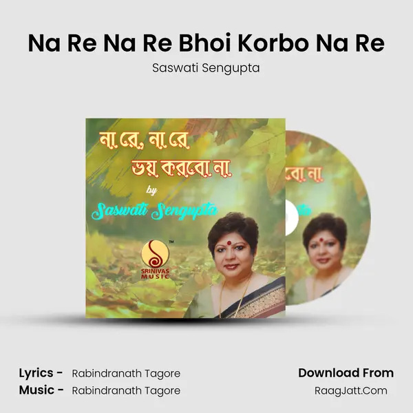 Na Re Na Re Bhoi Korbo Na Re mp3 song