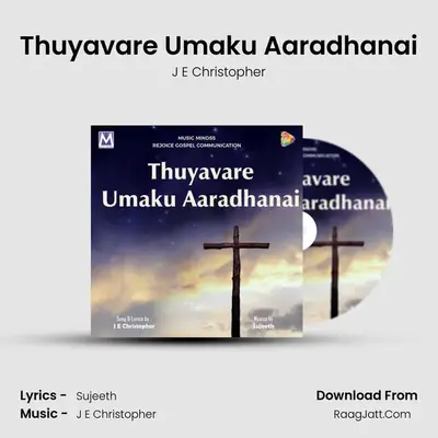 Thuyavare Umaku Aaradhanai - J E Christopher