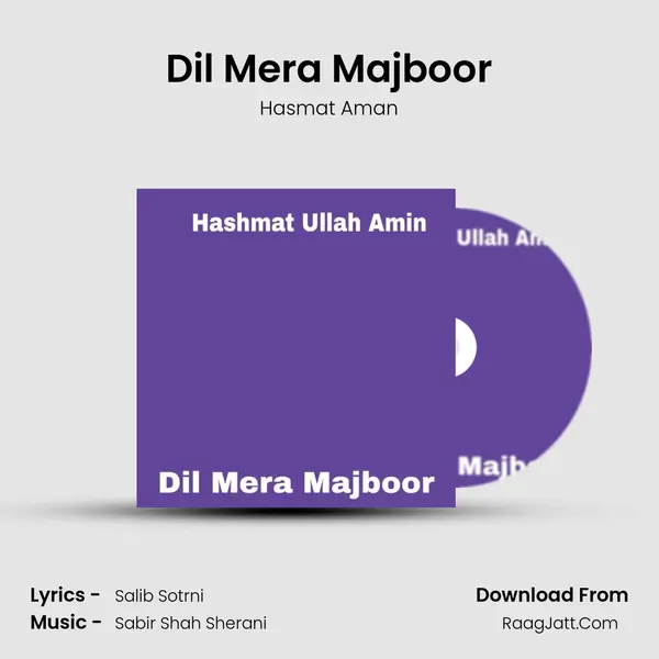 Dil Mera Majboor - Hasmat Aman