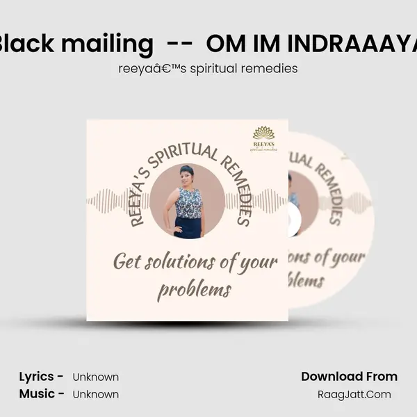 Mantra to stop  Black mailing  --  OM IM INDRAAAYA NAMAHA  Ep#9 MP3 Song by reeyaâ€™s spiritual remedies Cover