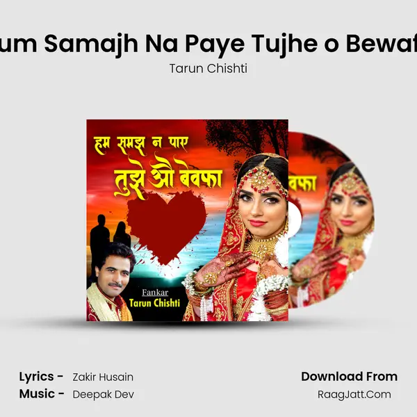 Hum Samajh Na Paye Tujhe o Bewafa MP3 Song by Tarun Chishti Cover