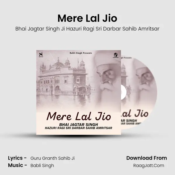 Mere Lal Jio - Bhai Jagtar Singh Ji Hazuri Ragi Sri Darbar Sahib Amritsar