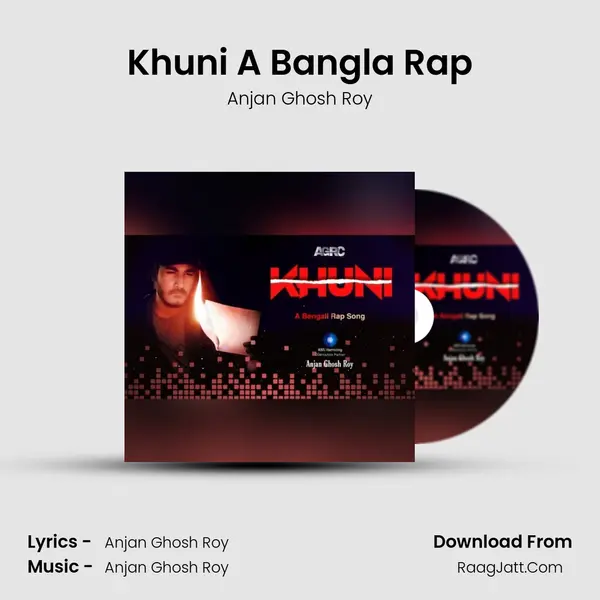 Khuni A Bangla Rap - Anjan Ghosh Roy