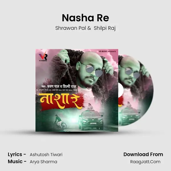 Nasha Re - Shrawan Pal