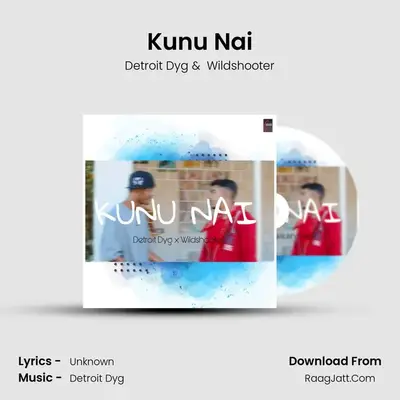 Kunu Nai - Single - Detroit Dyg